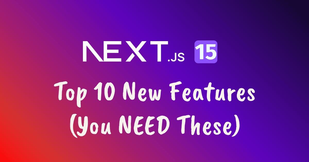 Next.js 15 is HERE! 10 must-have features you can't miss